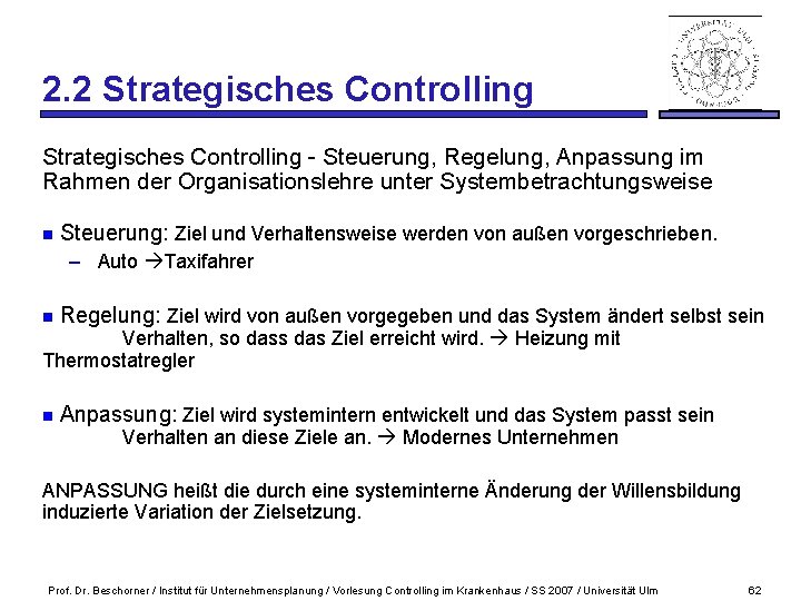 2. 2 Strategisches Controlling - Steuerung, Regelung, Anpassung im Rahmen der Organisationslehre unter Systembetrachtungsweise