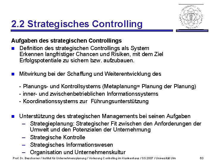 2. 2 Strategisches Controlling Aufgaben des strategischen Controllings n Definition des strategischen Controllings als