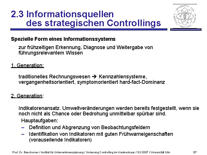 2. 3 Informationsquellen des strategischen Controllings Spezielle Form eines Informationssystems zur frühzeitigen Erkennung, Diagnose