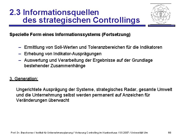 2. 3 Informationsquellen des strategischen Controllings Spezielle Form eines Informationssystems (Fortsetzung) – Ermittlung von