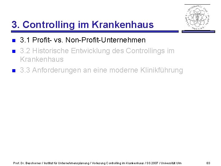 3. Controlling im Krankenhaus n n n 3. 1 Profit- vs. Non-Profit-Unternehmen 3. 2