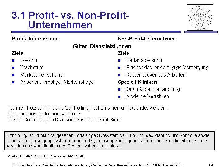 3. 1 Profit- vs. Non-Profit. Unternehmen Profit-Unternehmen Non-Profit-Unternehmen Güter, Dienstleistungen Ziele n Gewinn n