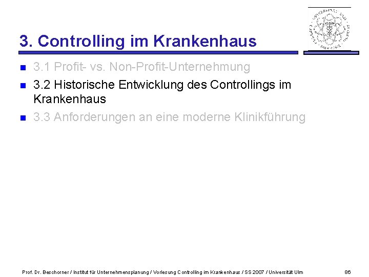 3. Controlling im Krankenhaus n n n 3. 1 Profit- vs. Non-Profit-Unternehmung 3. 2