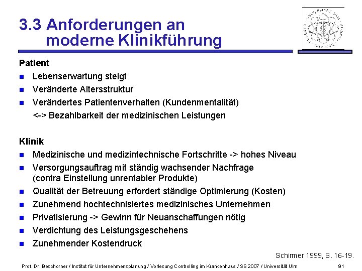 3. 3 Anforderungen an moderne Klinikführung Patient n Lebenserwartung steigt n Veränderte Altersstruktur n