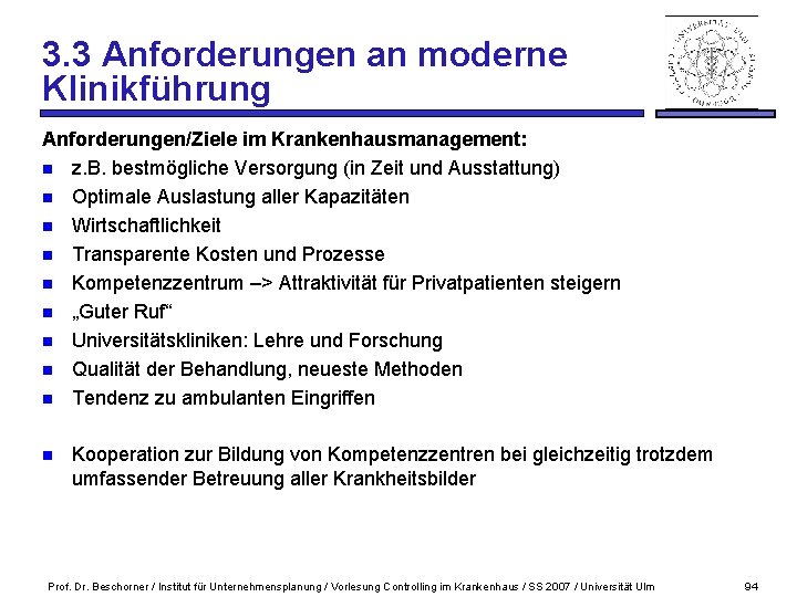 3. 3 Anforderungen an moderne Klinikführung Anforderungen/Ziele im Krankenhausmanagement: n z. B. bestmögliche Versorgung