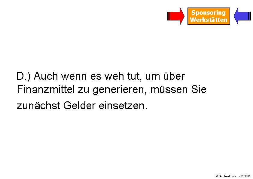 Sponsoring Werkstätten D. ) Auch wenn es weh tut, um über Finanzmittel zu generieren,