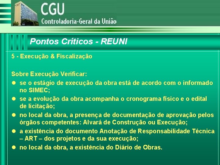 Pontos Críticos - REUNI 5 - Execução & Fiscalização Sobre Execução Verificar: l se