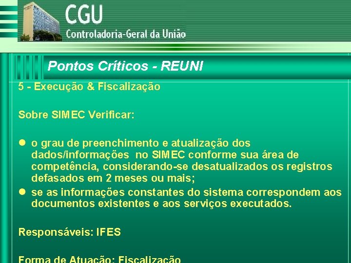 Pontos Críticos - REUNI 5 - Execução & Fiscalização Sobre SIMEC Verificar: l o