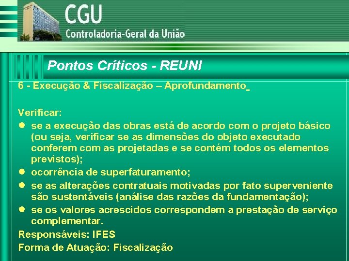 Pontos Críticos - REUNI 6 - Execução & Fiscalização – Aprofundamento Verificar: l se