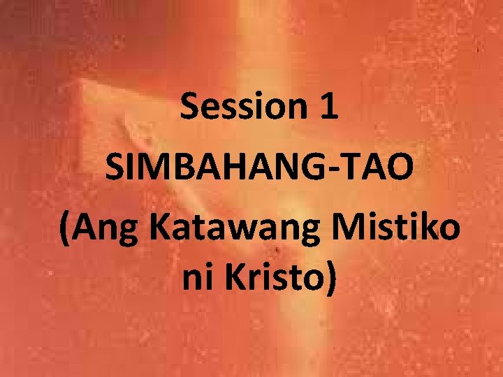 Session 1 SIMBAHANG-TAO (Ang Katawang Mistiko ni Kristo) 