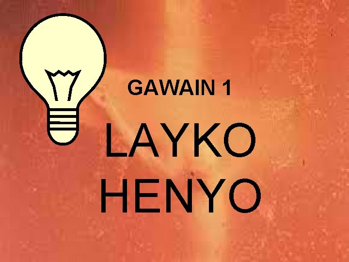 GAWAIN 1 LAYKO HENYO 