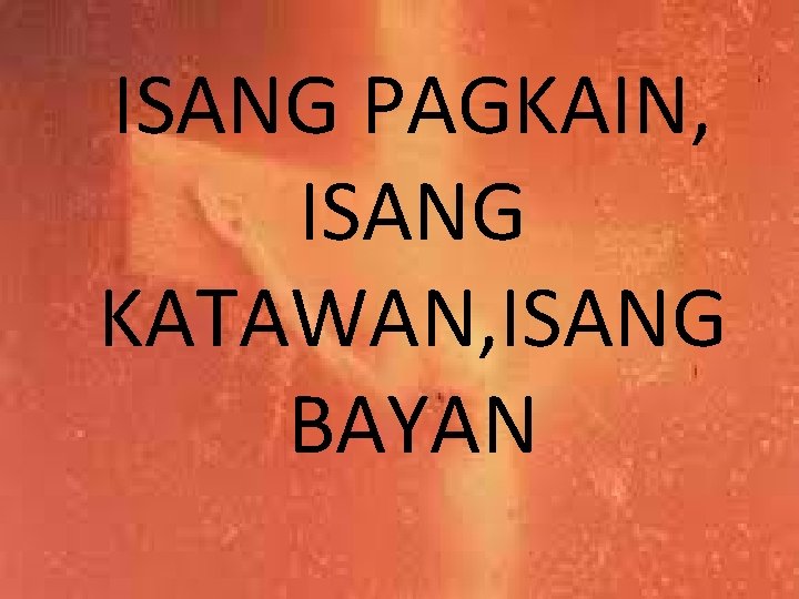 ISANG PAGKAIN, ISANG KATAWAN, ISANG BAYAN 