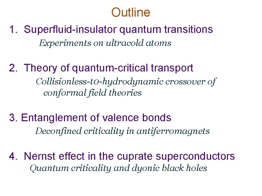 Outline 1. Superfluid-insulator quantum transitions Experiments on ultracold atoms 2. Theory of quantum-critical transport