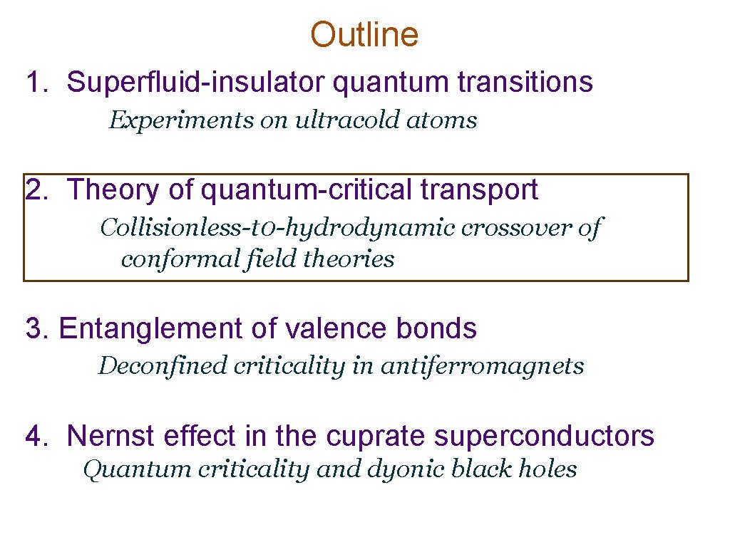 Outline 1. Superfluid-insulator quantum transitions Experiments on ultracold atoms 2. Theory of quantum-critical transport