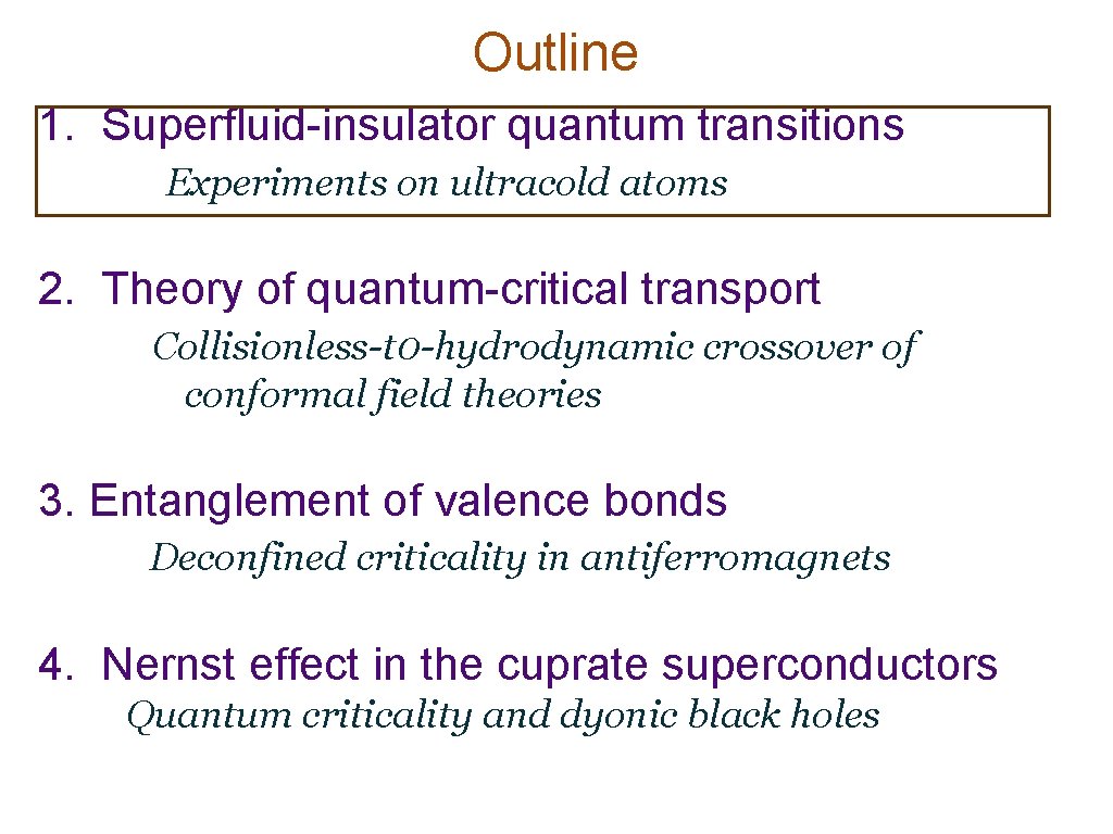 Outline 1. Superfluid-insulator quantum transitions Experiments on ultracold atoms 2. Theory of quantum-critical transport