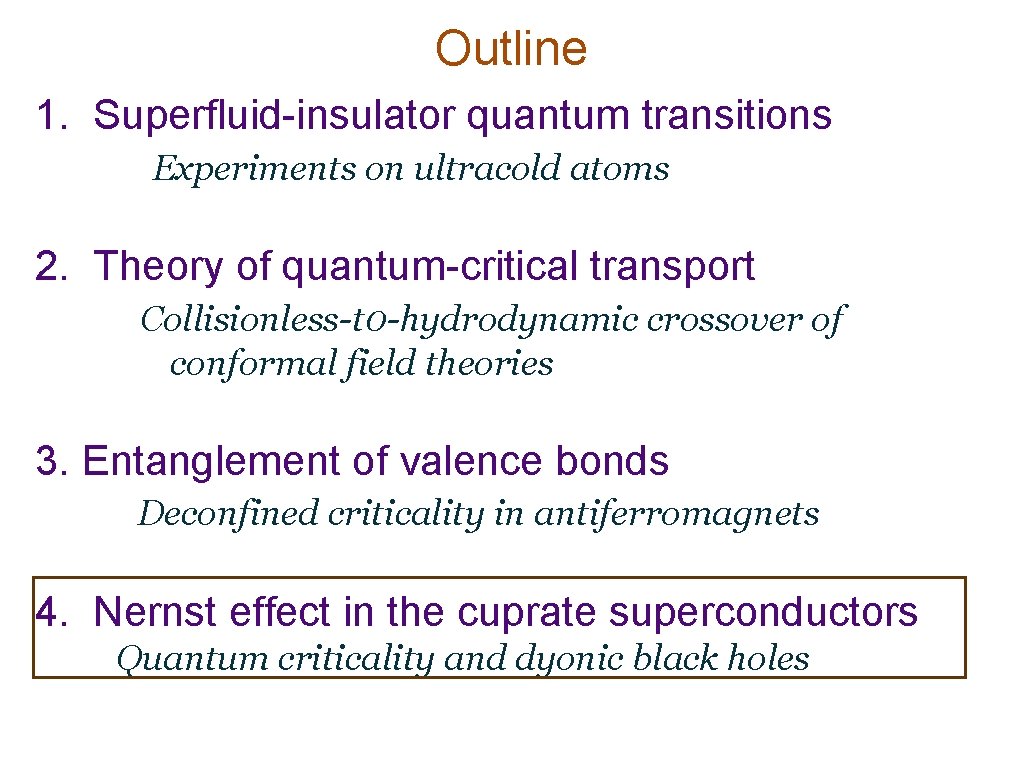 Outline 1. Superfluid-insulator quantum transitions Experiments on ultracold atoms 2. Theory of quantum-critical transport