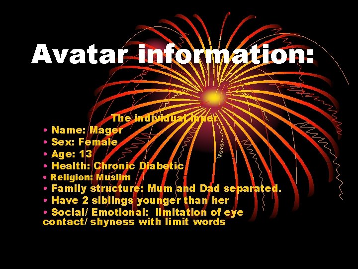 Avatar information: • • The individual inner Name: Mager Sex: Female Age: 13 Health: