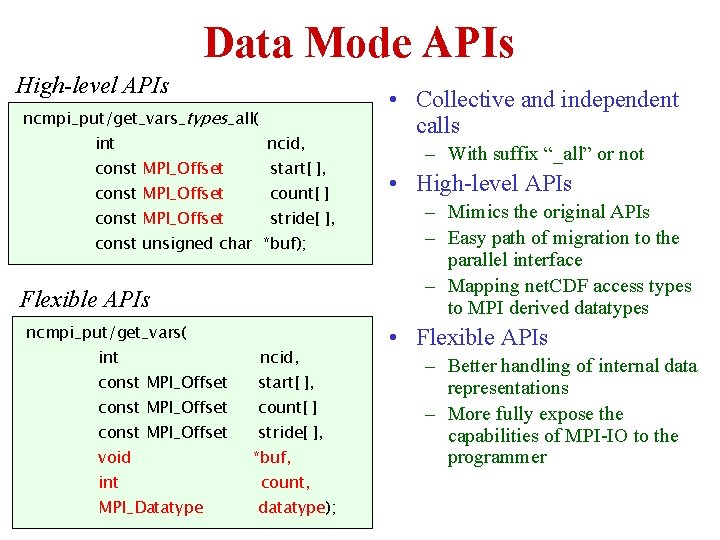 Data Mode APIs High-level APIs ncmpi_put/get_vars_types_all( int ncid, const MPI_Offset start[ ], const MPI_Offset