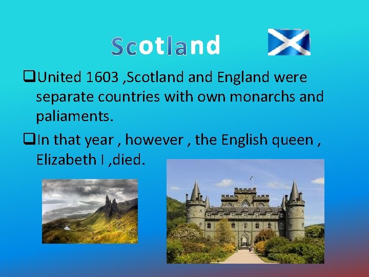 ot nd q. United 1603 , Scotland England were separate countries with own monarchs