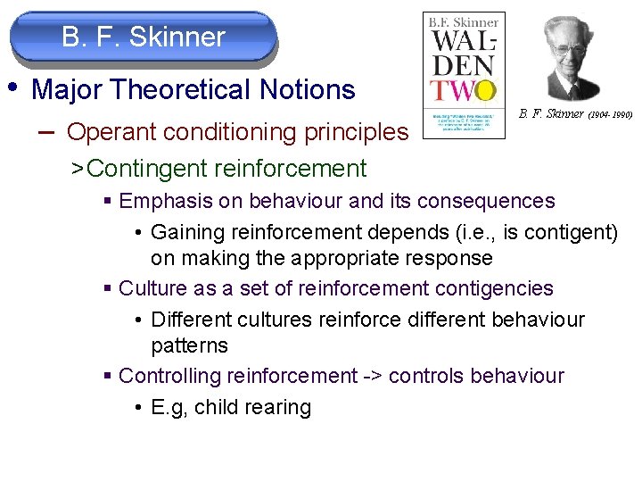 B. F. Skinner • Major Theoretical Notions – Operant conditioning principles B. F. Skinner