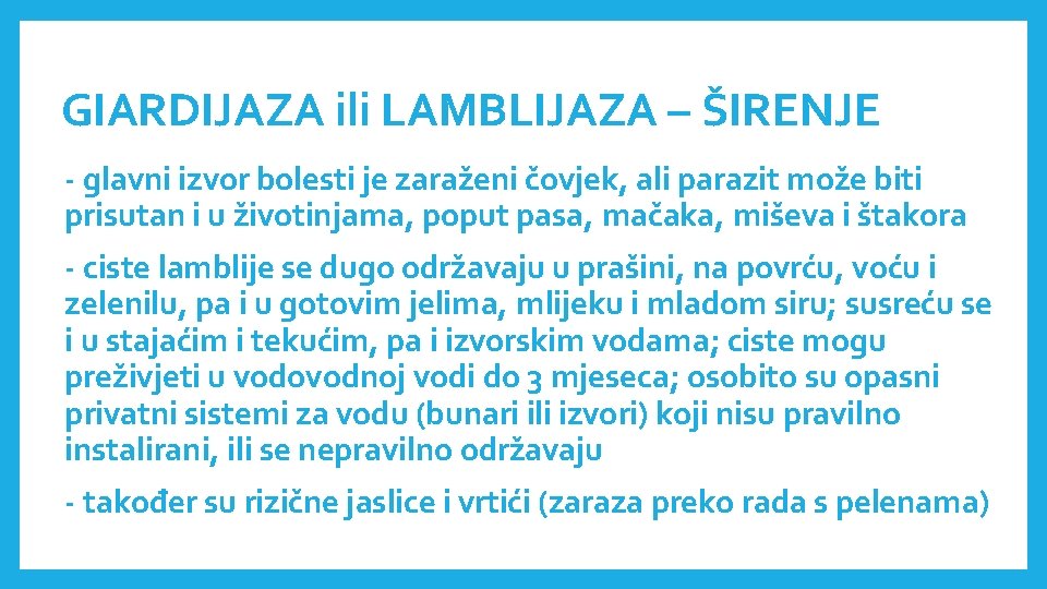 GIARDIJAZA ili LAMBLIJAZA – ŠIRENJE - glavni izvor bolesti je zaraženi čovjek, ali parazit