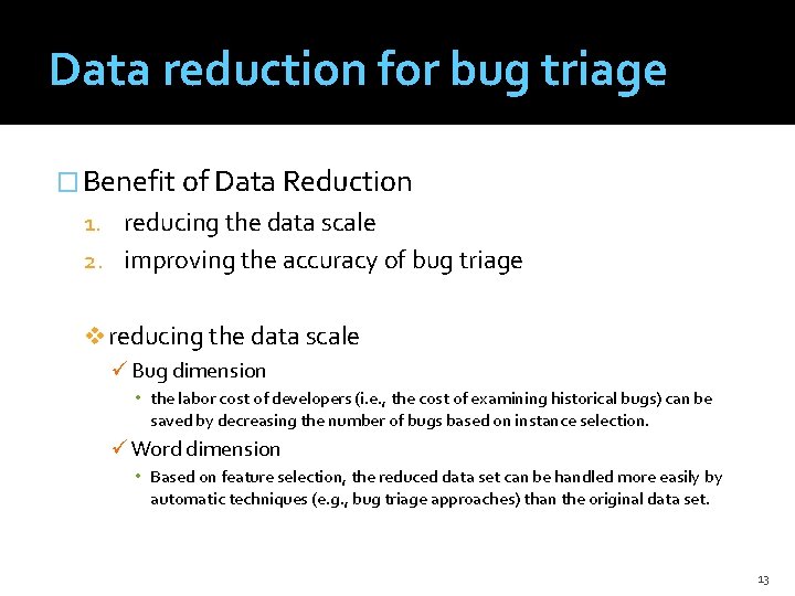 Data reduction for bug triage � Benefit of Data Reduction 1. reducing the data