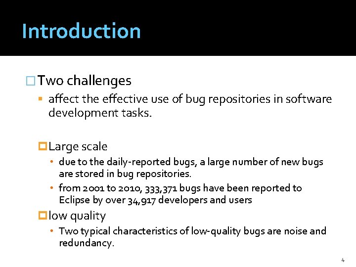 Introduction �Two challenges affect the effective use of bug repositories in software development tasks.