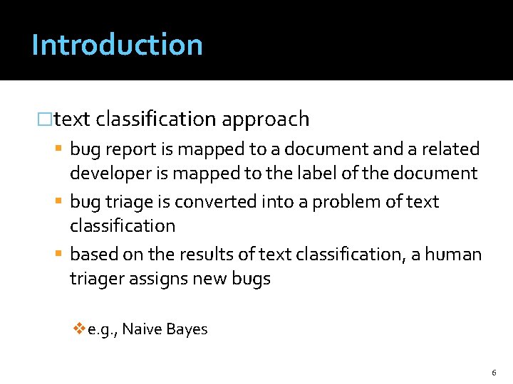 Introduction �text classification approach bug report is mapped to a document and a related