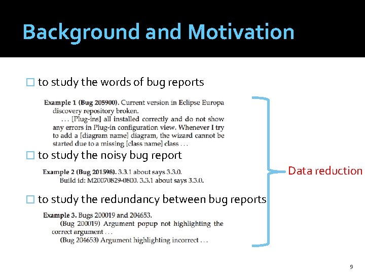 Background and Motivation � to study the words of bug reports � to study