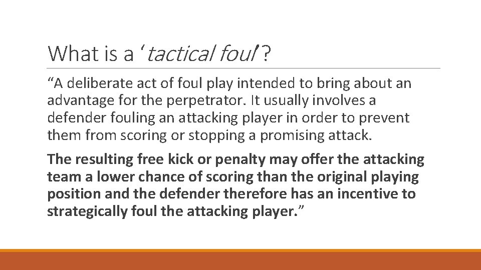 What is a ‘tactical foul’? “A deliberate act of foul play intended to bring