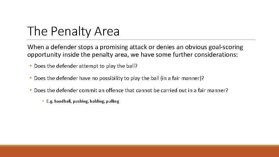 The Penalty Area When a defender stops a promising attack or denies an obvious