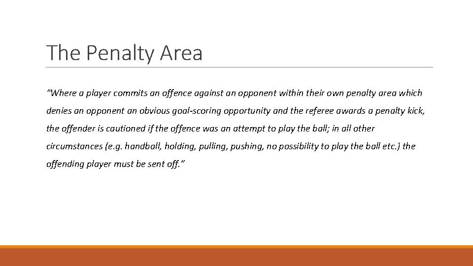 The Penalty Area “Where a player commits an offence against an opponent within their