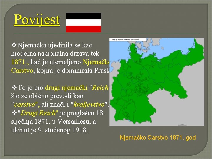 Povijest v. Njemačka ujedinila se kao moderna nacionalna država tek 1871. , kad je