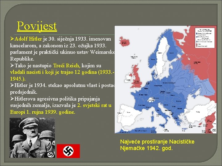 Povijest ØAdolf Hitler je 30. siječnja 1933. imenovan kancelarom, a zakonom iz 23. ožujka