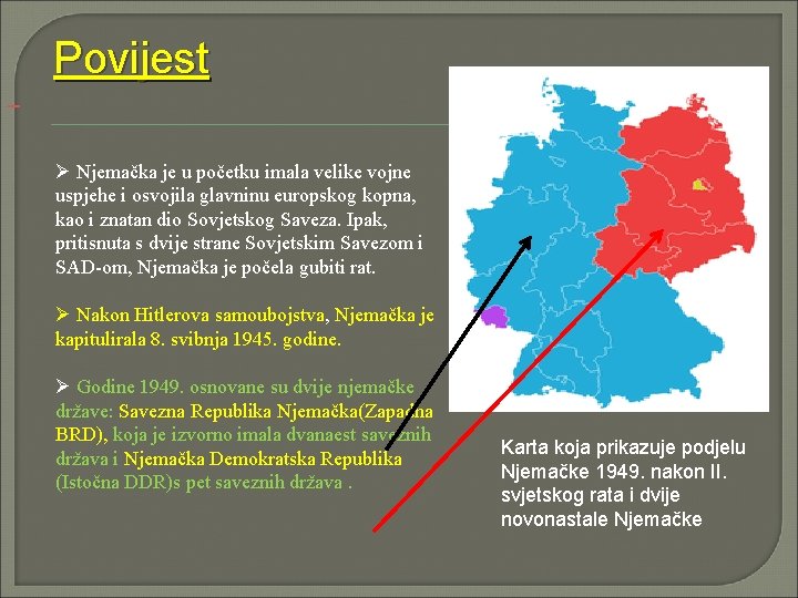  Povijest Ø Njemačka je u početku imala velike vojne uspjehe i osvojila glavninu