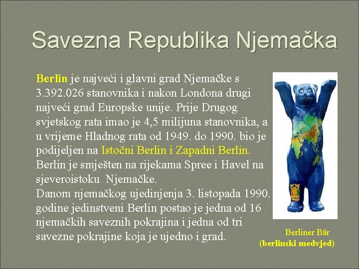 Savezna Republika Njemačka Berlin je najveći i glavni grad Njemačke s 3. 392. 026