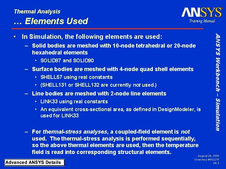 Thermal Analysis … Elements Used Training Manual – Solid bodies are meshed with 10