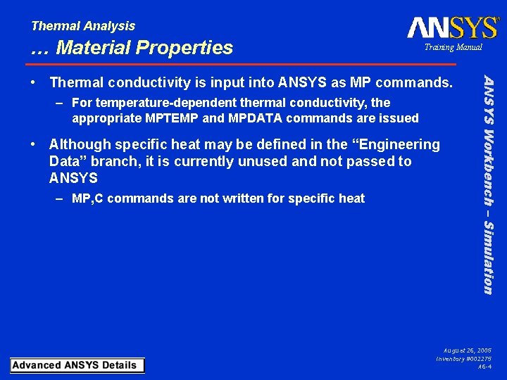 Thermal Analysis … Material Properties Training Manual – For temperature-dependent thermal conductivity, the appropriate