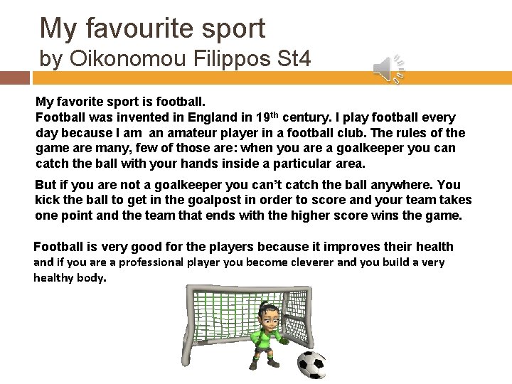 My favourite sport by Oikonomou Filippos St 4 My favorite sport is football. Football