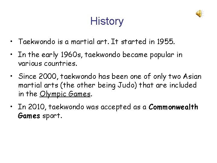 History • Taekwondo is a martial art. It started in 1955. • In the