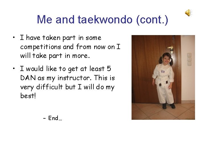 Me and taekwondo (cont. ) • I have taken part in some competitions and