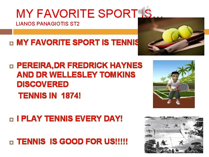 MY FAVORITE SPORT IS… LIANOS PANAGIOTIS ST 2 MY FAVORITE SPORT IS TENNIS! PEREIRA,