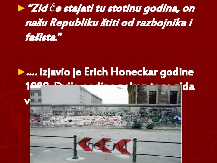 ►“Zid će stajati tu stotinu godina, on našu Republiku štiti od razbojnika i fašista.