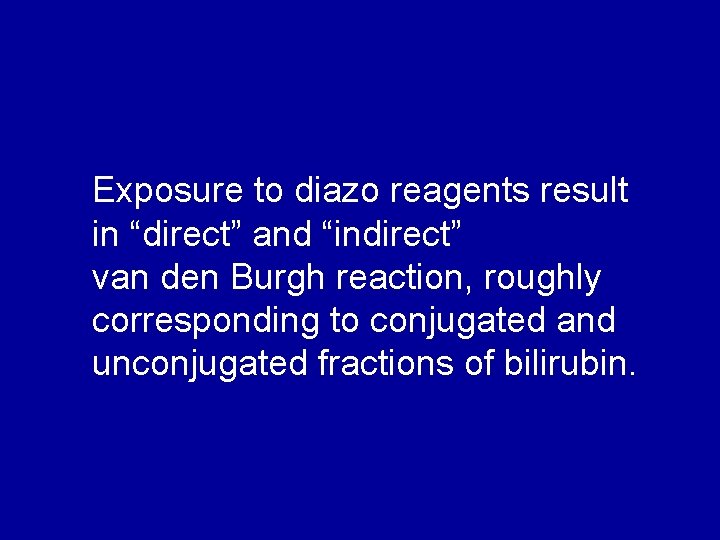 Exposure to diazo reagents result in “direct” and “indirect” van den Burgh reaction, roughly