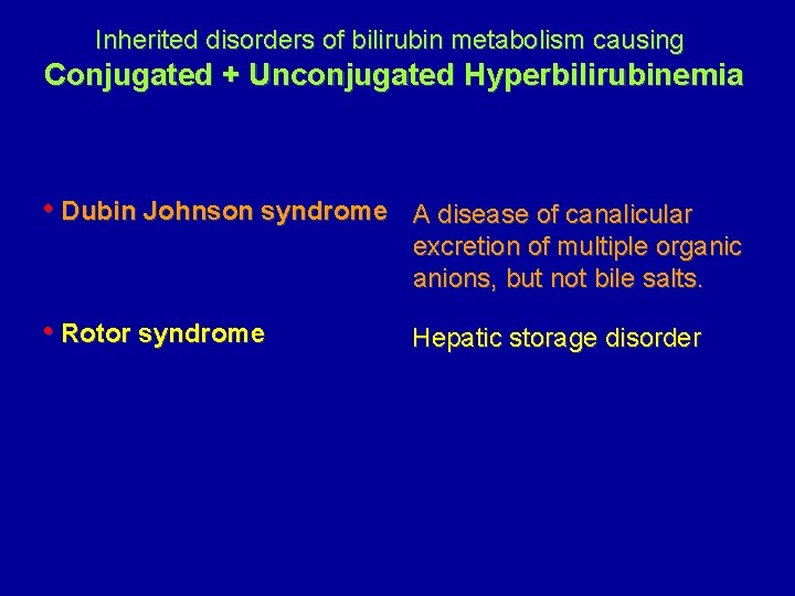 Inherited disorders of bilirubin metabolism causing Conjugated + Unconjugated Hyperbilirubinemia • Dubin Johnson syndrome