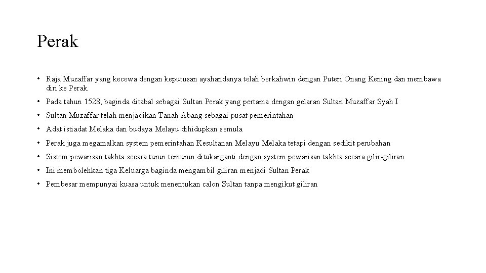 Perak • Raja Muzaffar yang kecewa dengan keputusan ayahandanya telah berkahwin dengan Puteri Onang