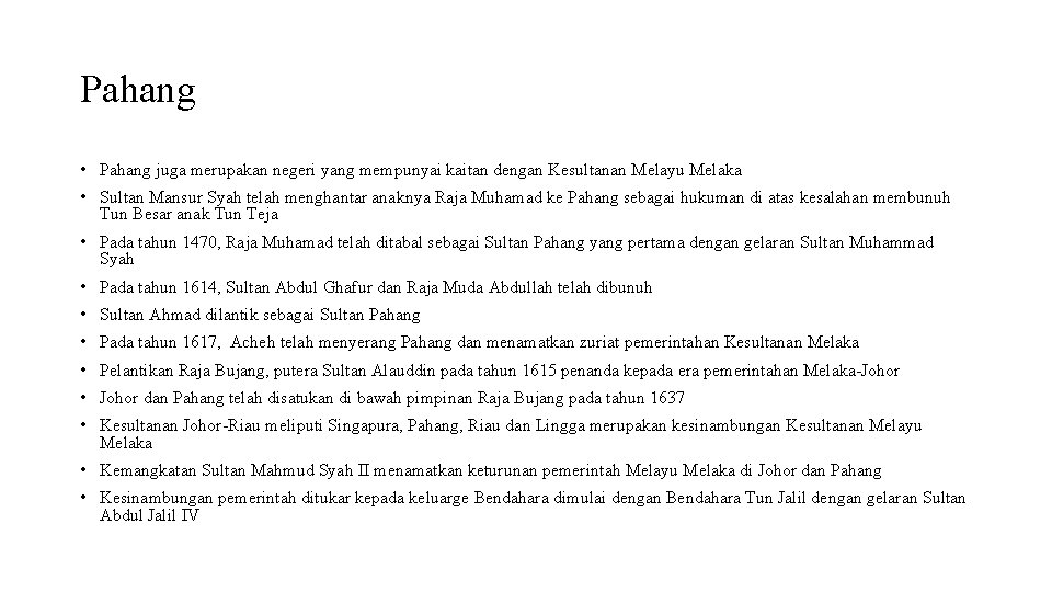 Pahang • Pahang juga merupakan negeri yang mempunyai kaitan dengan Kesultanan Melayu Melaka •