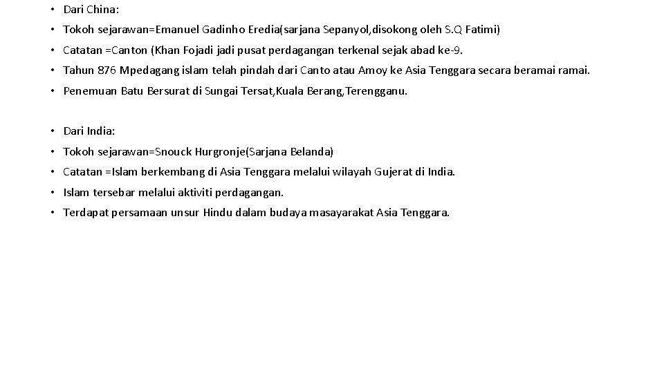  • Dari China: • Tokoh sejarawan=Emanuel Gadinho Eredia(sarjana Sepanyol, disokong oleh S. Q