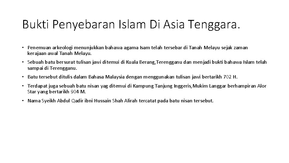 Bukti Penyebaran Islam Di Asia Tenggara. • Penemuan arkeologi menunjukkan bahawa agama Isam telah