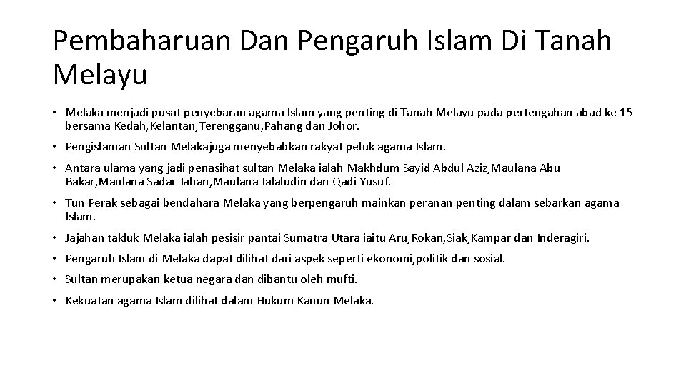 Pembaharuan Dan Pengaruh Islam Di Tanah Melayu • Melaka menjadi pusat penyebaran agama Islam